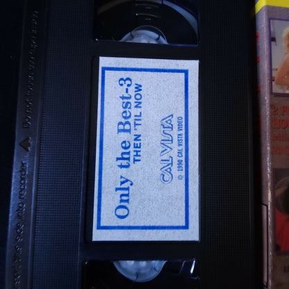 ONLY THE BEST 3 THEN TIL NOW VHS 1990 Cal Vista Adult Cult Classic Vintage Tape
