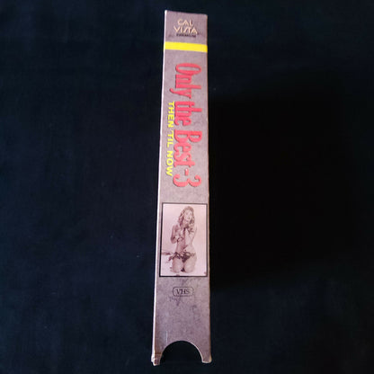 ONLY THE BEST 3 THEN TIL NOW VHS 1990 Cal Vista Adult Cult Classic Vintage Tape